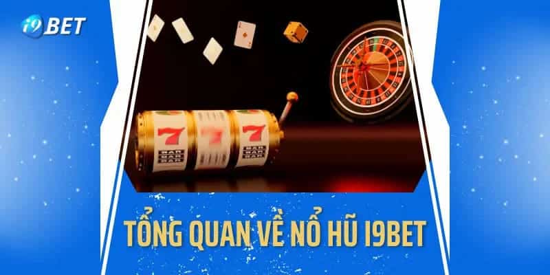 Nổ hũ I9bet là dòng game ăn khách trên thị trường