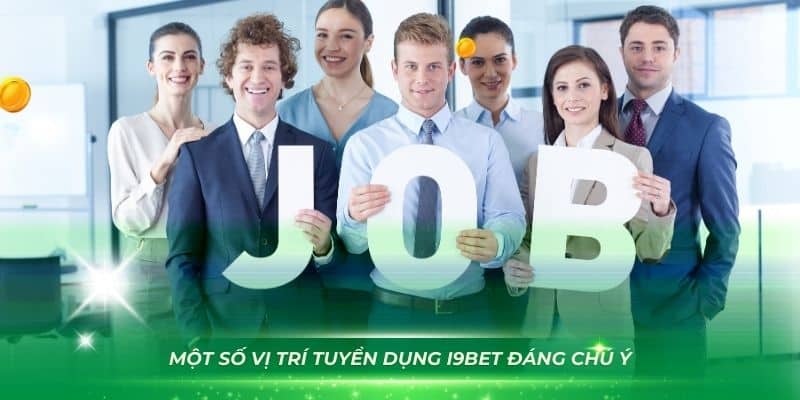 Một số vị trí tuyển dụng i9Bet đáng chú ý